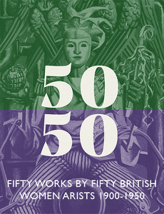 Fifty Works by Fifty British Women Artists 1900 - 1950